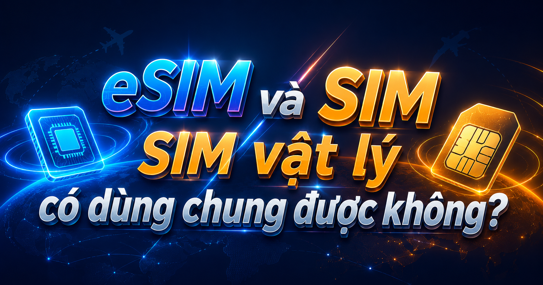  esim và sim vật lý có dùng chung được không