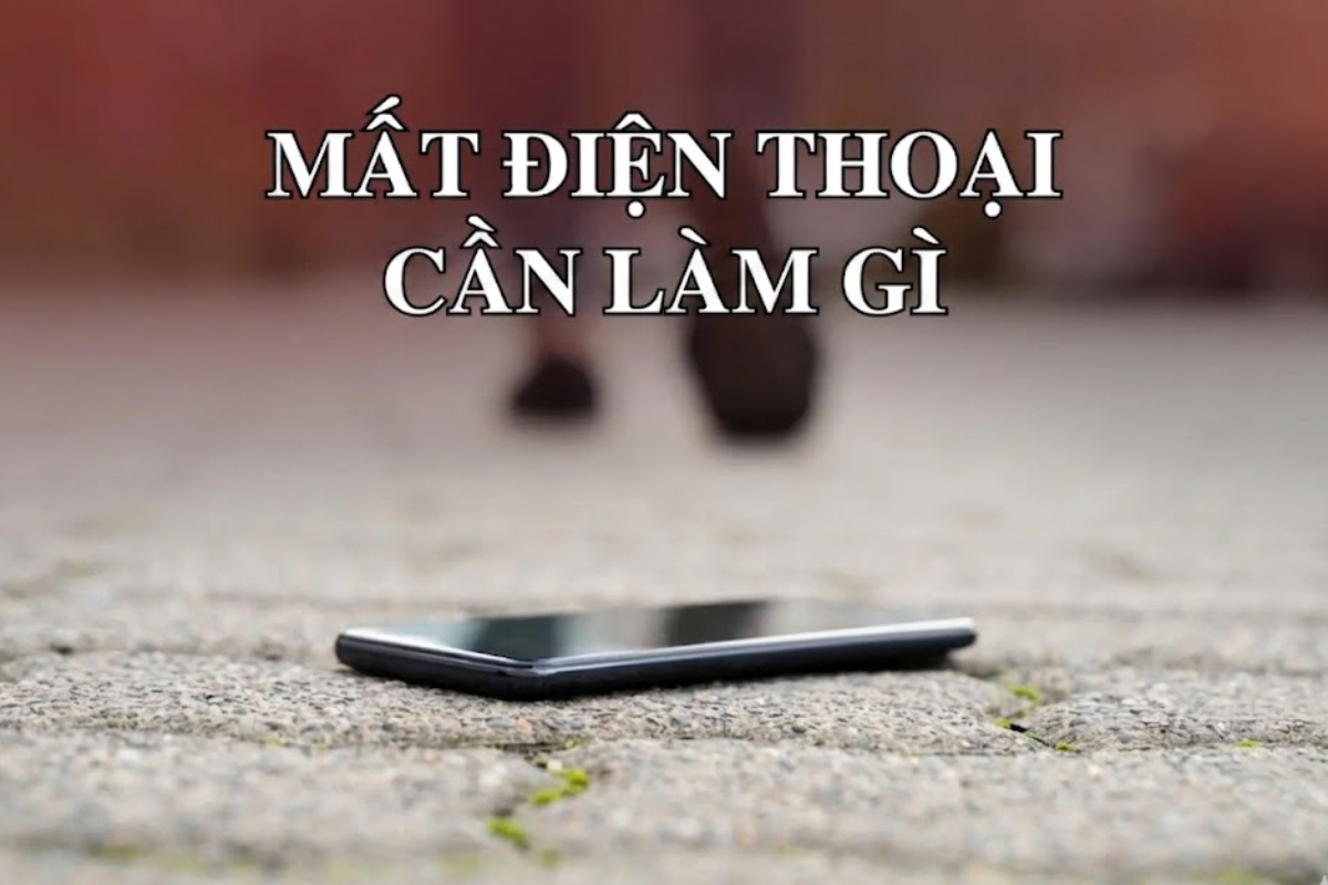 mất điện thoại cần làm gì